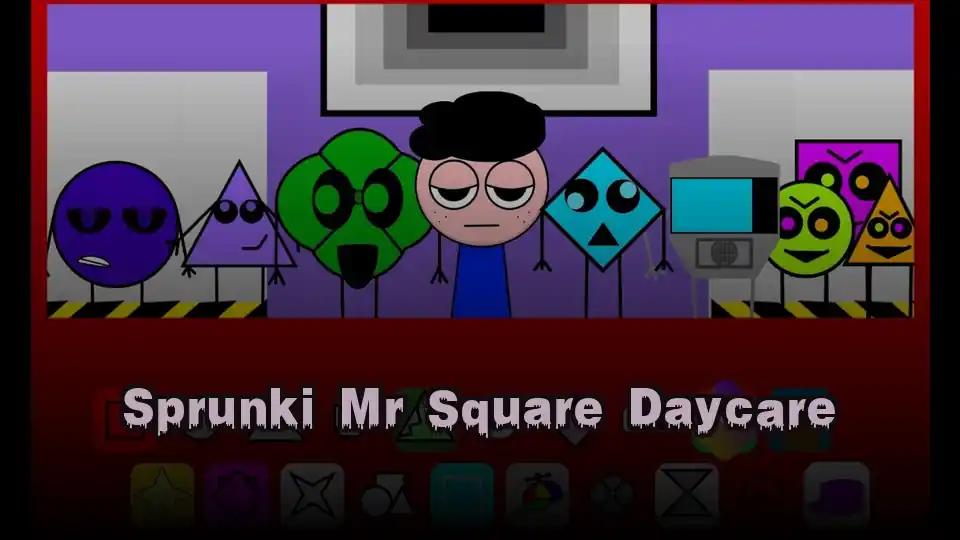 Sprunki Mr Square Daycare